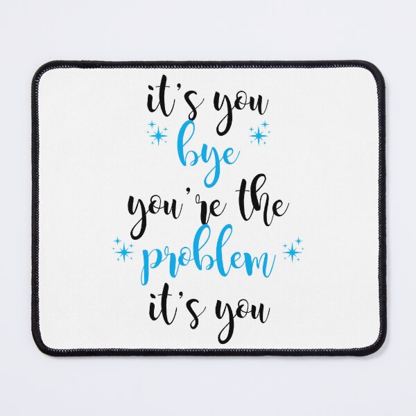 Item preview, its you, youre the problem, light blue designed and sold by Jacqui96.