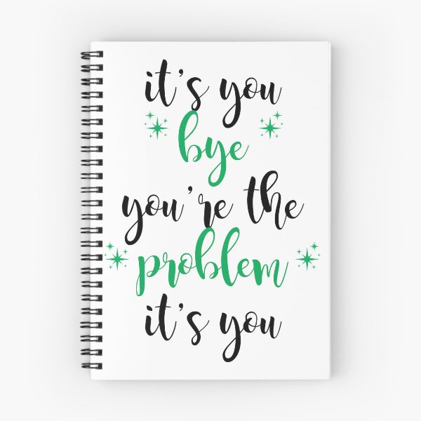 Item preview, its you, youre the problem, green designed and sold by Jacqui96.