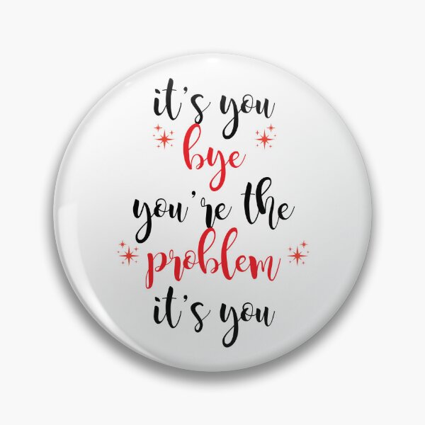 Item preview, its you, youre the problem, red designed and sold by Jacqui96.