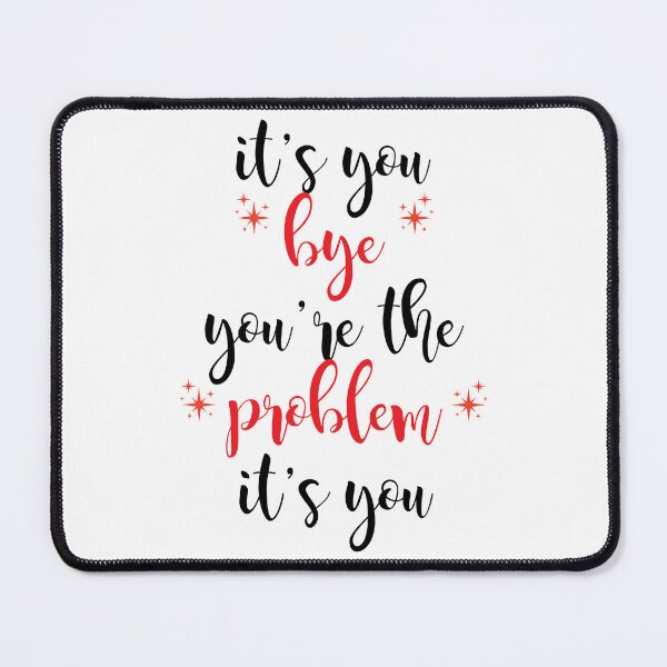 Item preview, its you, youre the problem, red designed and sold by Jacqui96.