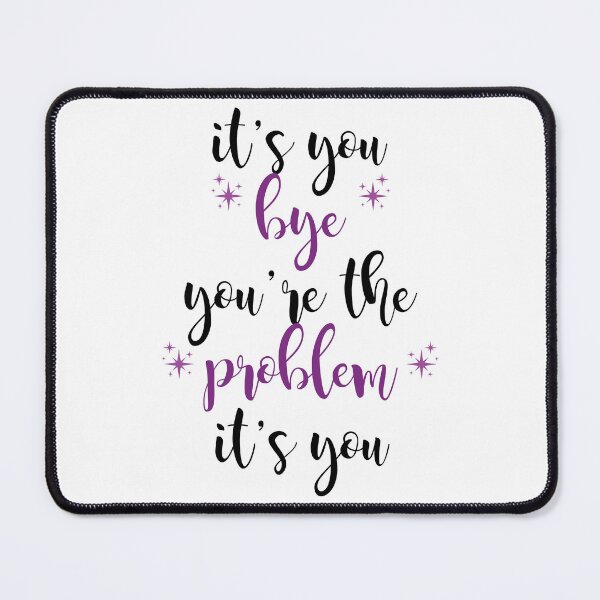 Item preview, its you, youre the problem, purple designed and sold by Jacqui96.