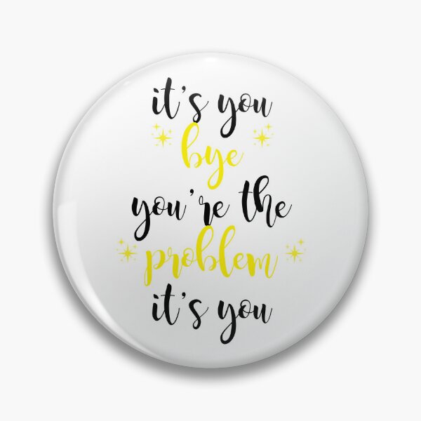 Item preview, its you, youre the problem, yellow designed and sold by Jacqui96.