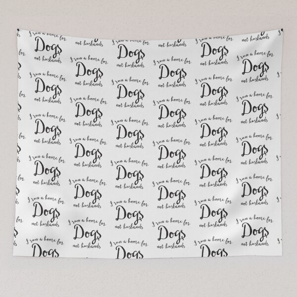 Item preview, I run a home for DOGS not husbands designed and sold by jazzydevil.