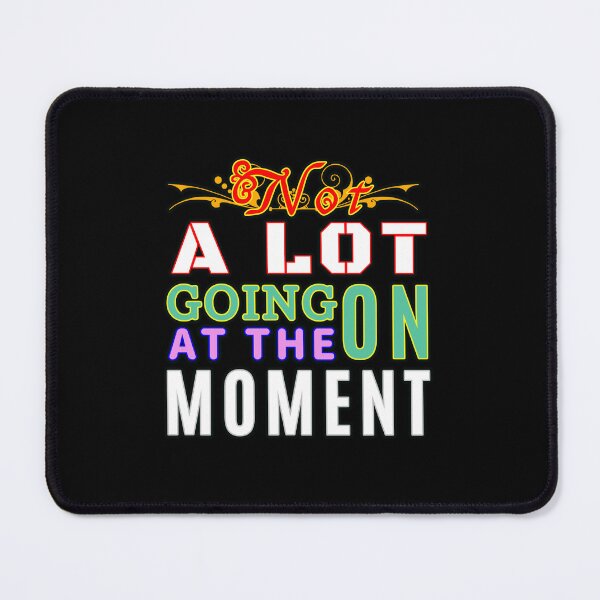 Item preview, Not A Lot Going On At The Moment designed and sold by Dodern.