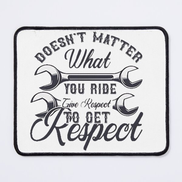 Item preview, Doesn't matter what you ride give respect to get respect. T-shirt designed and sold by Print-and-Prose.