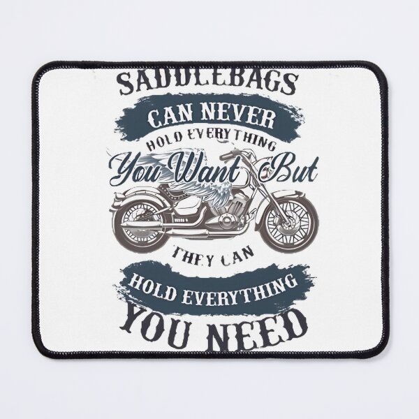 Item preview, Saddlebags can never hold everything you want but they can hold everything you need. T-shirt  designed and sold by Print-and-Prose.