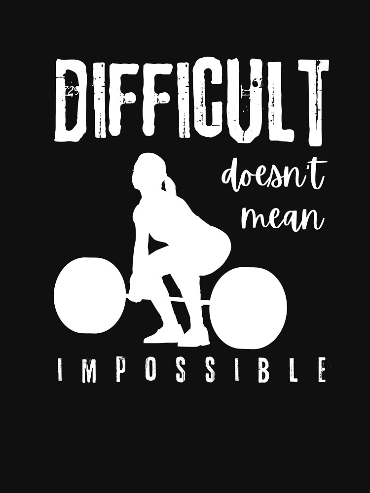 Disover Difficult doesn't mean impossible weightlifting  | Essential T-Shirt 