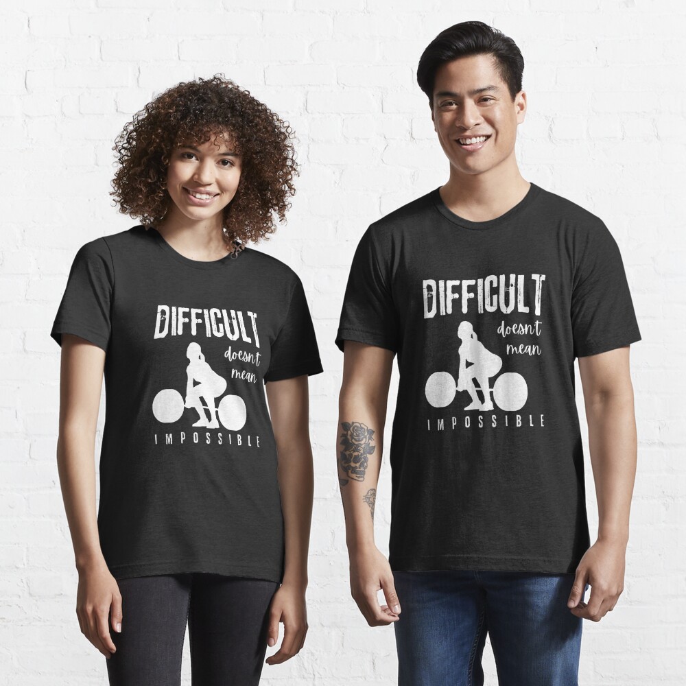 Disover Difficult doesn't mean impossible weightlifting  | Essential T-Shirt 