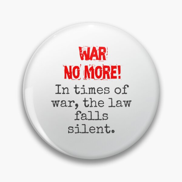 Item preview, In Times Of War The Law Falls Silent - Anti-War Quote designed and sold by CrankyOldDude.