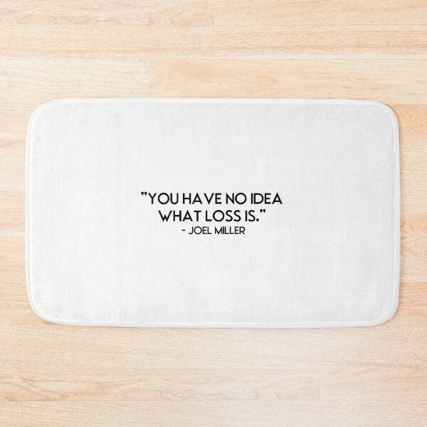 Item preview, You have no idea what loss is. Joel Miller / The Last Of Us designed and sold by Amidala-designs.