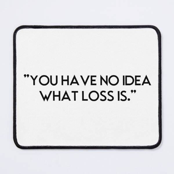 Item preview, You have no idea what loss is. Joel Miller / The Last Of Us designed and sold by Amidala-designs.