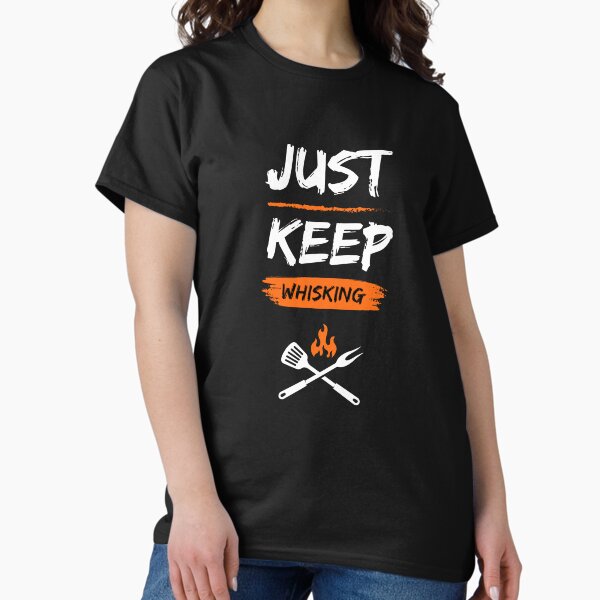 Item preview, Just Keep Whisking - Cook and Kitchen Lover Tshirt designed and sold by harrismmxv.