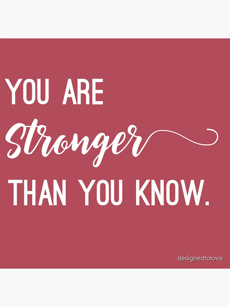 "You are STRONGER than you know." Sticker by designedtolove Redbubble