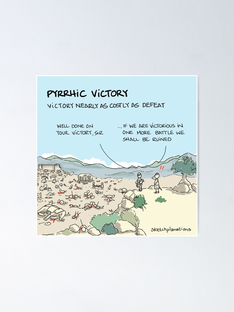 Pyrrhic victory Poster for Sale by sketchplanator