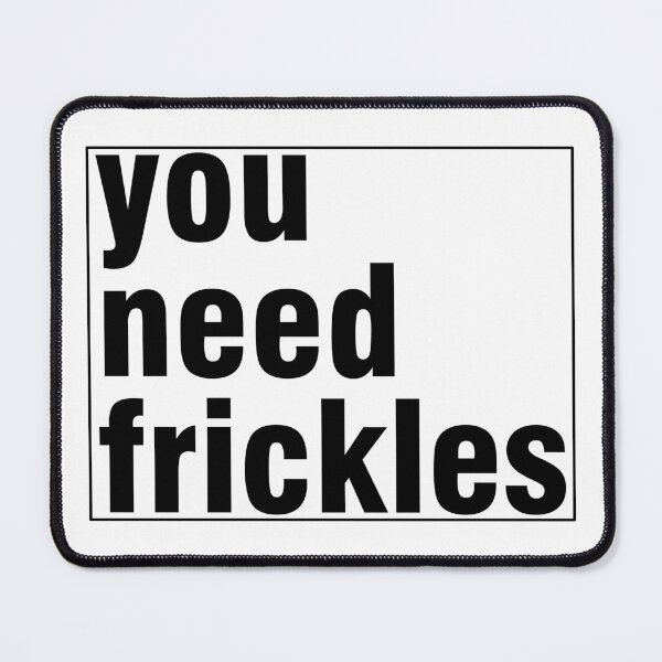Item preview, You Need Frickles designed and sold by LockdownDesigns.