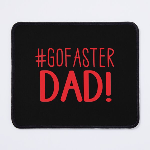 Item preview, #GOFASTER dad! designed and sold by jazzydevil.