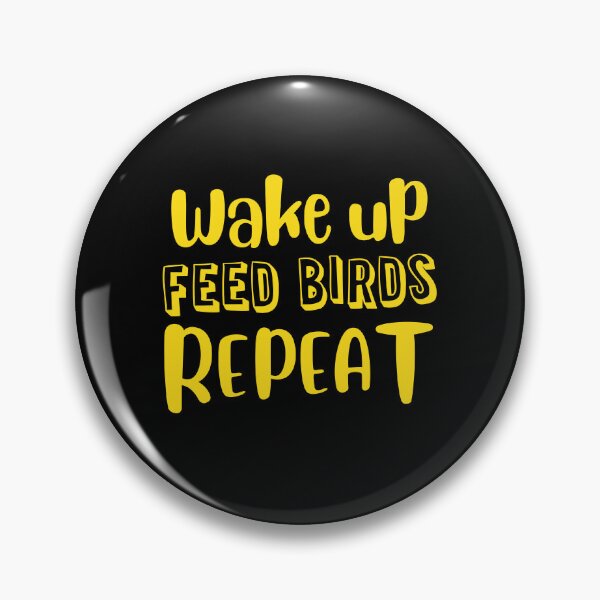 Item preview, Wake up, FEED BIRDS, Repeat designed and sold by jazzydevil.