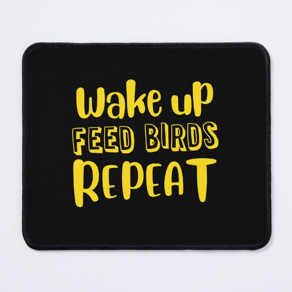 Item preview, Wake up, FEED BIRDS, Repeat designed and sold by jazzydevil.