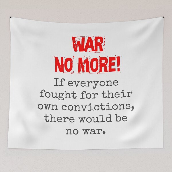 Item preview, If Everyone Fought For Their Own Convictions - Anti-War Quote designed and sold by CrankyOldDude.