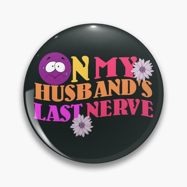 Item preview, On my Husband's Last Nerve, Groovy Weird Moms Build Character designed and sold by DiensDesign.