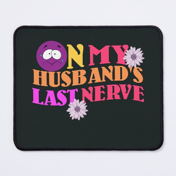 Item preview, On my Husband's Last Nerve, Groovy Weird Moms Build Character designed and sold by DiensDesign.