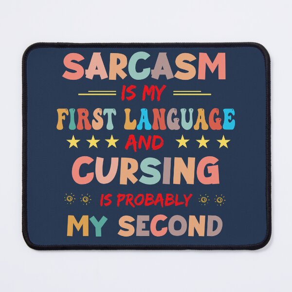 Item preview, Sarcasm Is My First Language and Cursing Is Probably My Second designed and sold by AI Creations ⭐⭐⭐⭐⭐.