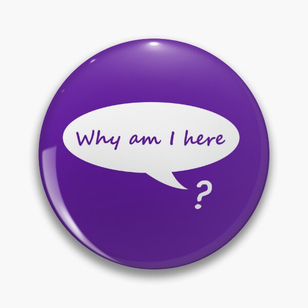 Item preview, Why Am I Here? Funny Existential Crisis designed and sold by WibbleDesign.