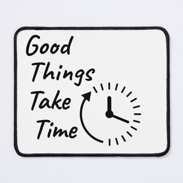 Item preview, good things take time designed and sold by yousif  Mohammed ali.