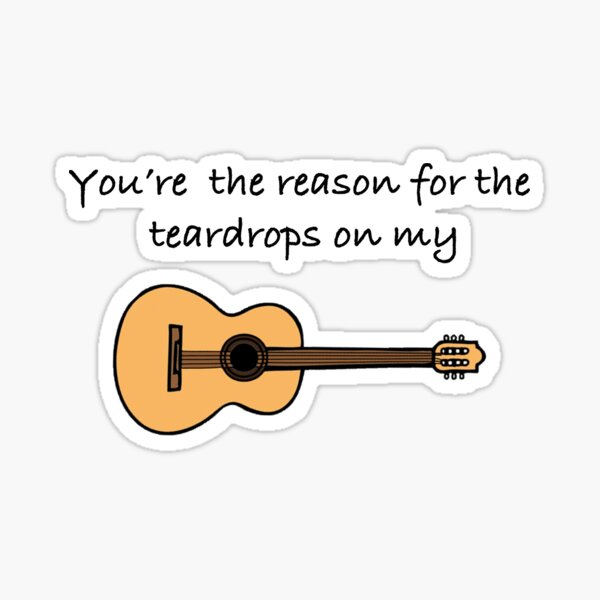 Teardrops on my Guitar  Sticker for Sale by ThePureAudacity