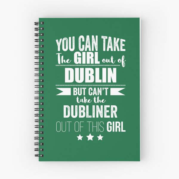 Item preview, Can the take the Girl out of Dublin but Can't the Dubliner out of the Girl Irish Ireland designed and sold by losttribe.
