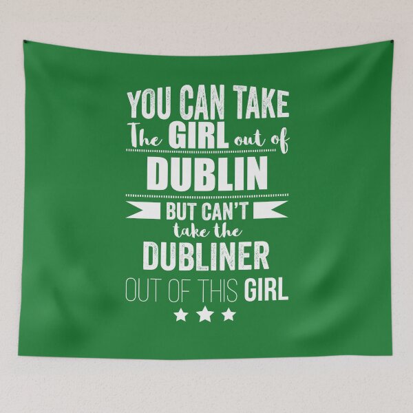 Item preview, Can the take the Girl out of Dublin but Can't the Dubliner out of the Girl Irish Ireland designed and sold by losttribe.