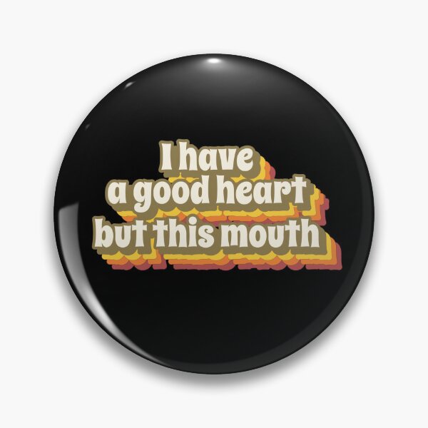Item preview, I Have A Good Heart, But This Mouth Funny designed and sold by Harmonick-Tees.