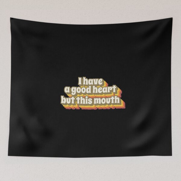 Item preview, I Have A Good Heart, But This Mouth Funny designed and sold by Harmonick-Tees.