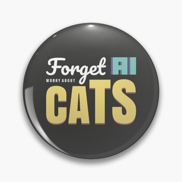 Item preview, Forget AI. Worry About Cats. OpenAI ChatGPT Funny designed and sold by ItsRainingPxls.