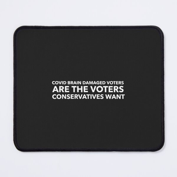 Item preview, Covid Brain Damaged Voters Are The Voters Conservatives Want designed and sold by Disabledland.