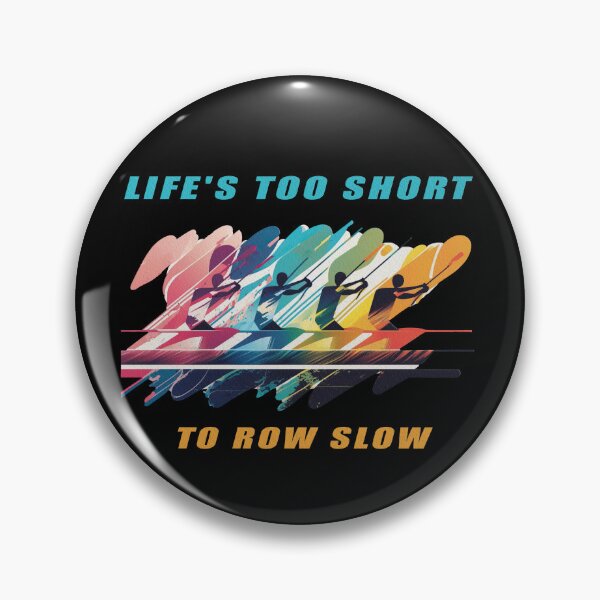 Item preview, Life's Too Short to Row Slow - A Rowing Design designed and sold by Mindful-Designs.