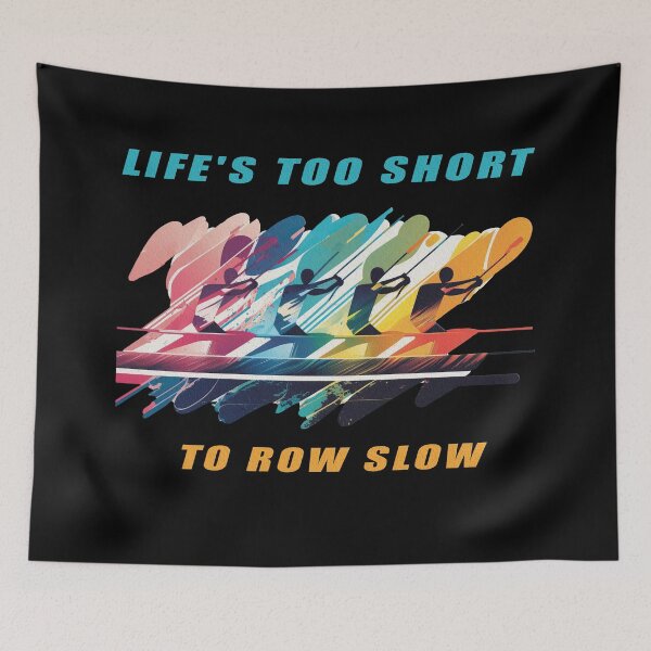 Item preview, Life's Too Short to Row Slow - A Rowing Design designed and sold by Mindful-Designs.