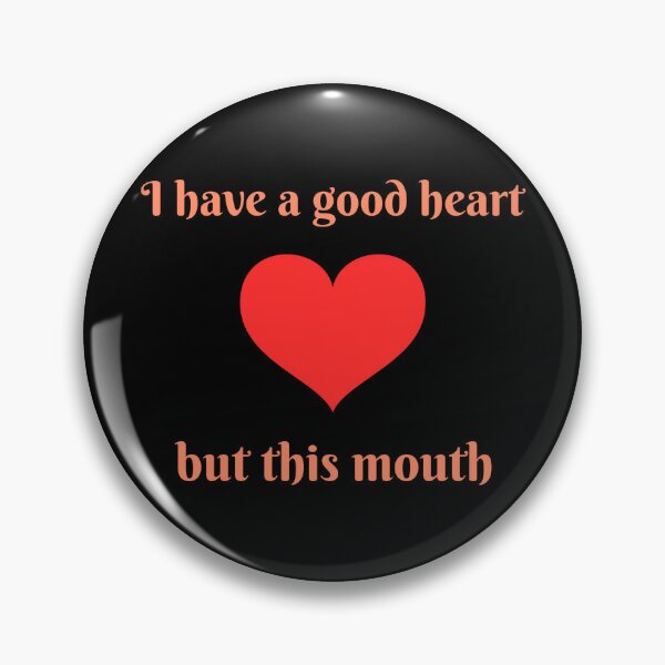 Item preview, I Have A Good Heart, But This Mouth Funny designed and sold by Harmonick-Tees.