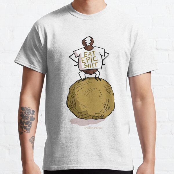 Eat Epic Shit Dung Beetle Classic T-Shirt