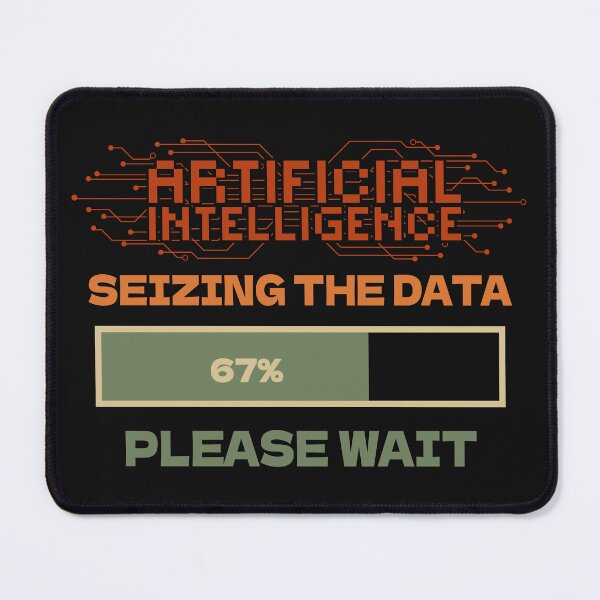 Item preview, Artificial Intelligence seizing the data please wait funny quote for geek designed and sold by HomeCoquette.