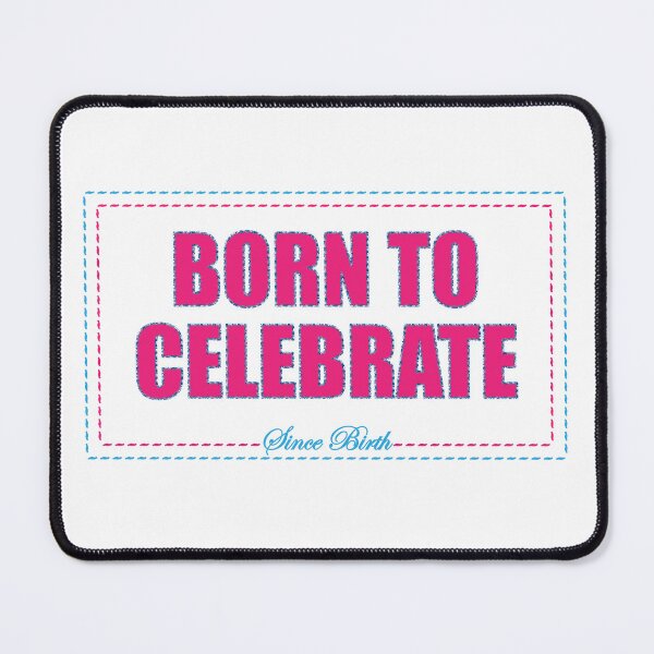 Item preview, Born to celebrate designed and sold by TRY-and-DIE.