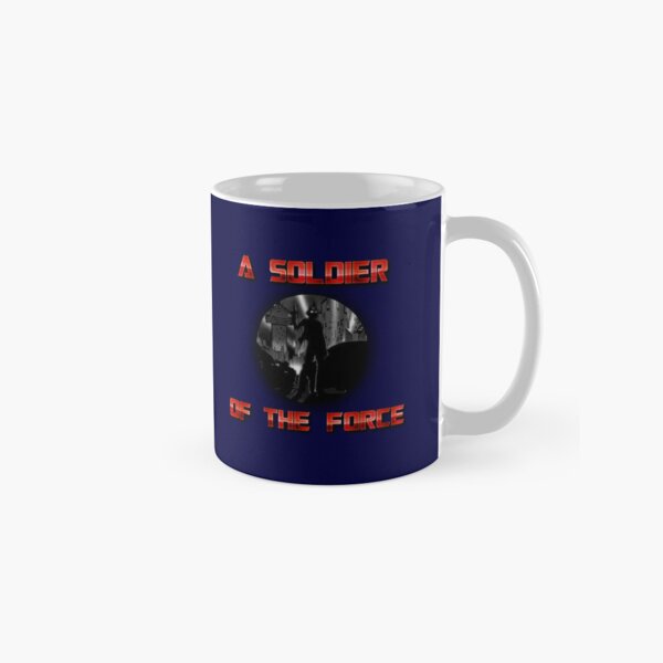 A Soldier of the Force! Classic Mug