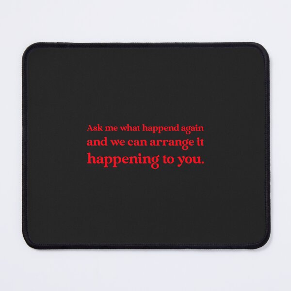 Item preview, Ask me what happened again and we can arrange it happening to you designed and sold by Disabledland.