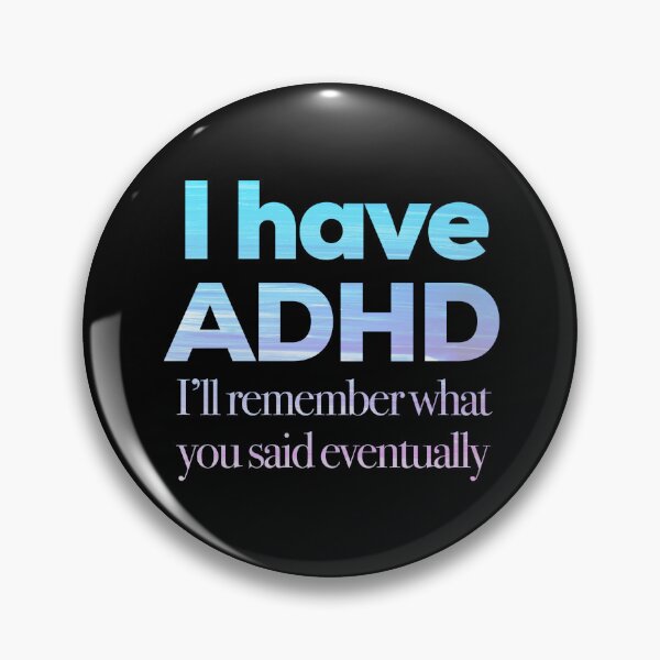 Item preview, Funny ADHD QUOTE - I have ADHD I’ll remember what you said eventually - Attention Deficit HyperActive Disorder | Neurodiversity | Neurodivergent | Neurodiverse designed and sold by MJDezigns.