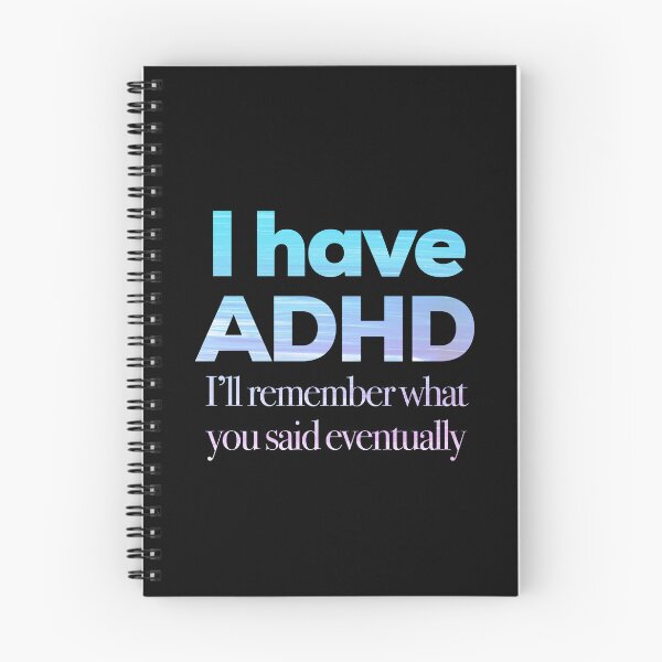 Item preview, Funny ADHD QUOTE - I have ADHD I’ll remember what you said eventually - Attention Deficit HyperActive Disorder | Neurodiversity | Neurodivergent | Neurodiverse designed and sold by MJDezigns.