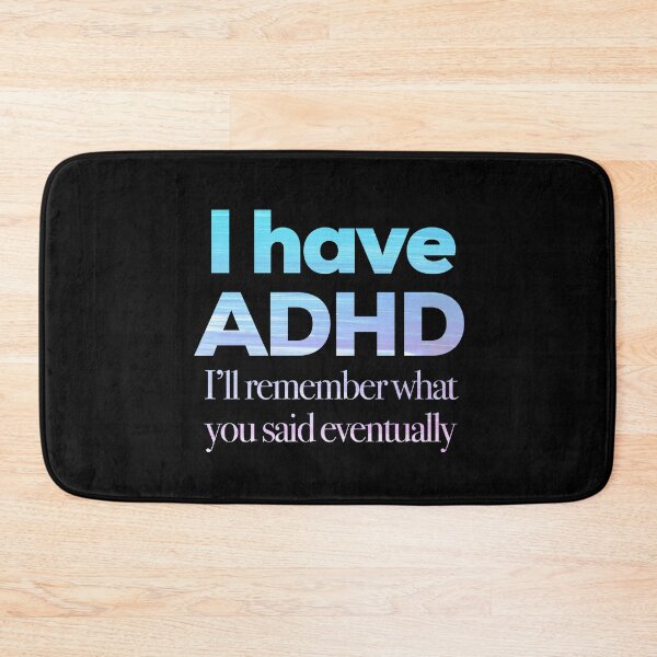 Item preview, Funny ADHD QUOTE - I have ADHD I’ll remember what you said eventually - Attention Deficit HyperActive Disorder | Neurodiversity | Neurodivergent | Neurodiverse designed and sold by MJDezigns.