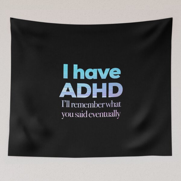 Item preview, Funny ADHD QUOTE - I have ADHD I’ll remember what you said eventually - Attention Deficit HyperActive Disorder | Neurodiversity | Neurodivergent | Neurodiverse designed and sold by MJDezigns.