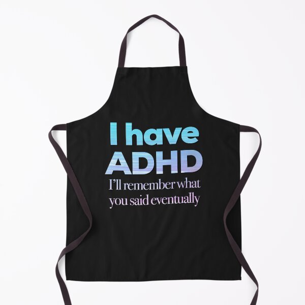 Item preview, Funny ADHD QUOTE - I have ADHD I’ll remember what you said eventually - Attention Deficit HyperActive Disorder | Neurodiversity | Neurodivergent | Neurodiverse designed and sold by MJDezigns.