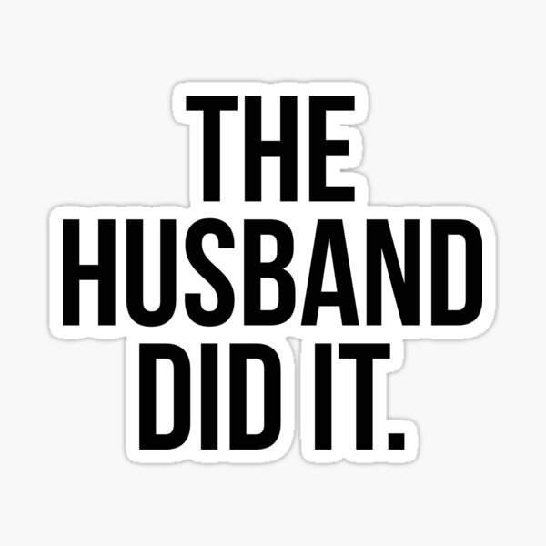 The Husband Did It Sticker