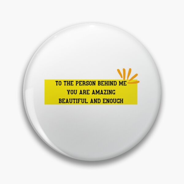 Item preview, To The Person Behind Me You Are Amazing Beautiful And Enough designed and sold by erion-store.